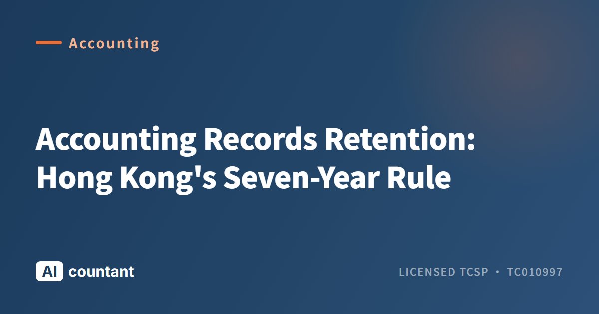 Accounting Records Retention: Hong Kong's Seven-Year Rule