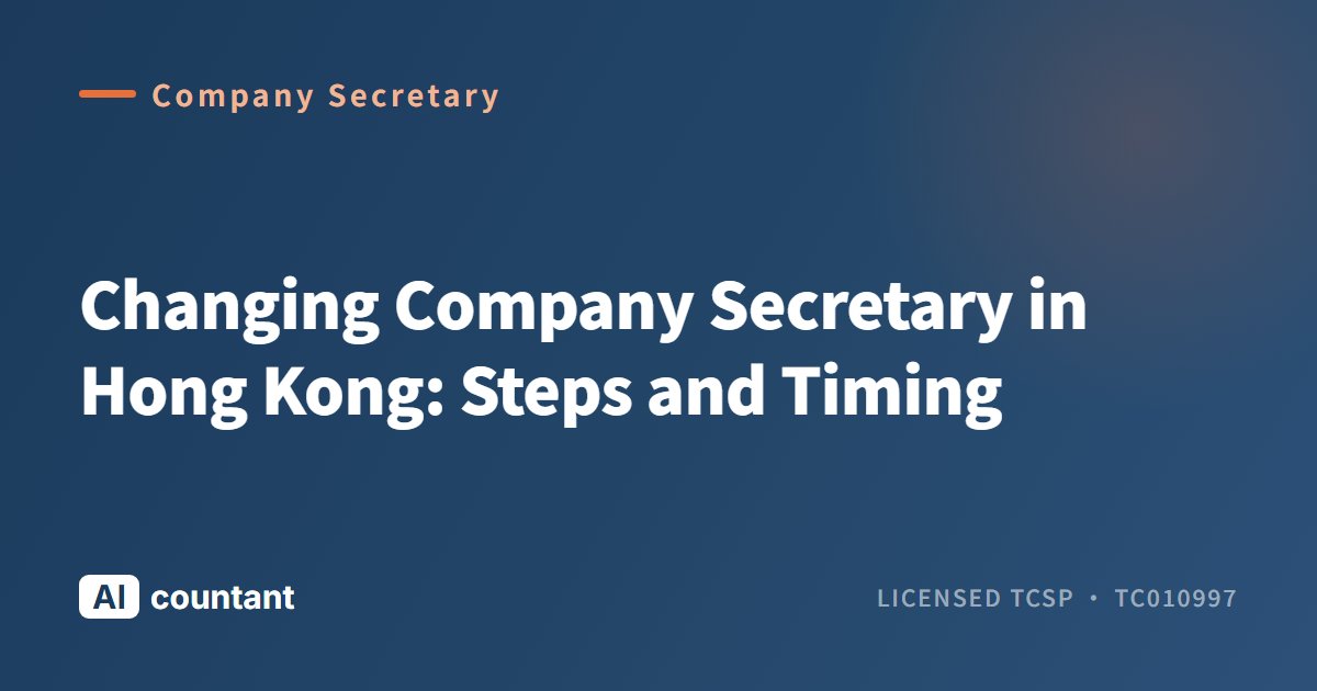 Changing Company Secretary in Hong Kong: Steps and Timing