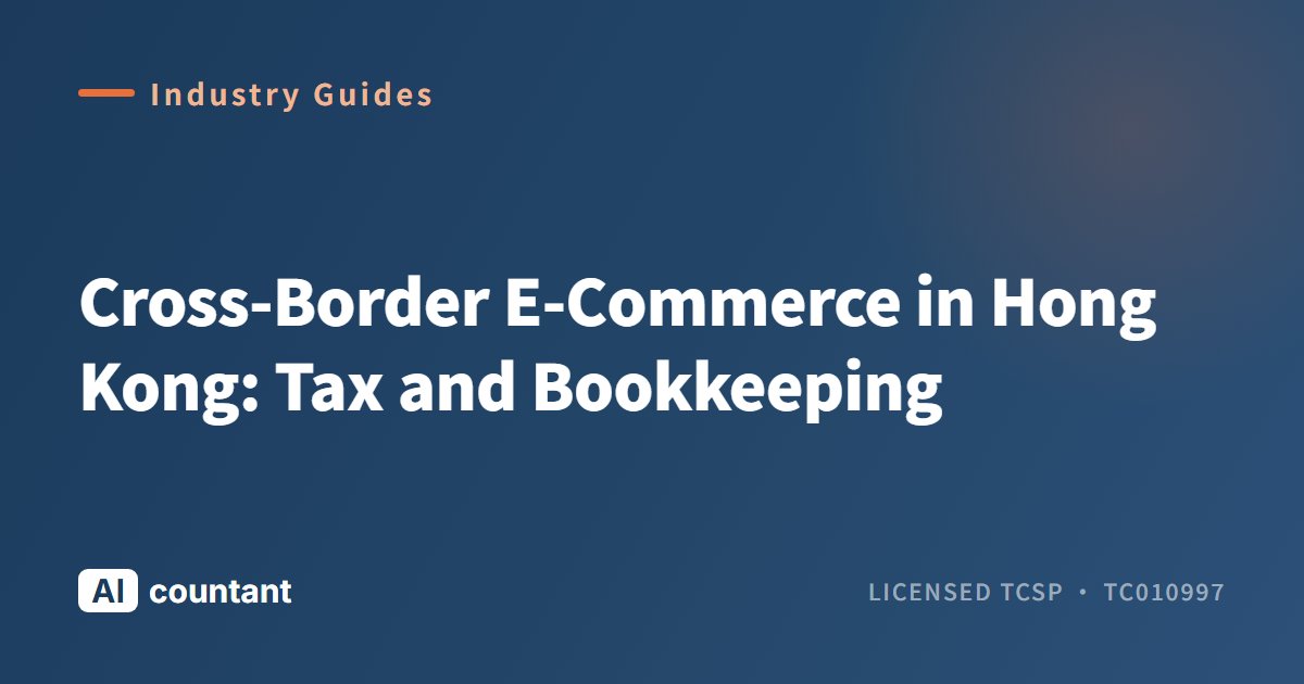 Cross-Border E-Commerce in Hong Kong: Tax and Bookkeeping