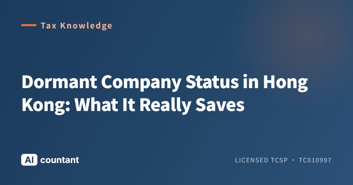 Dormant Company Status in Hong Kong: What It Really Saves
