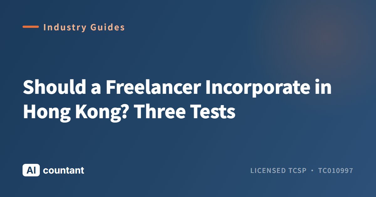 Should a Freelancer Incorporate in Hong Kong? Three Tests