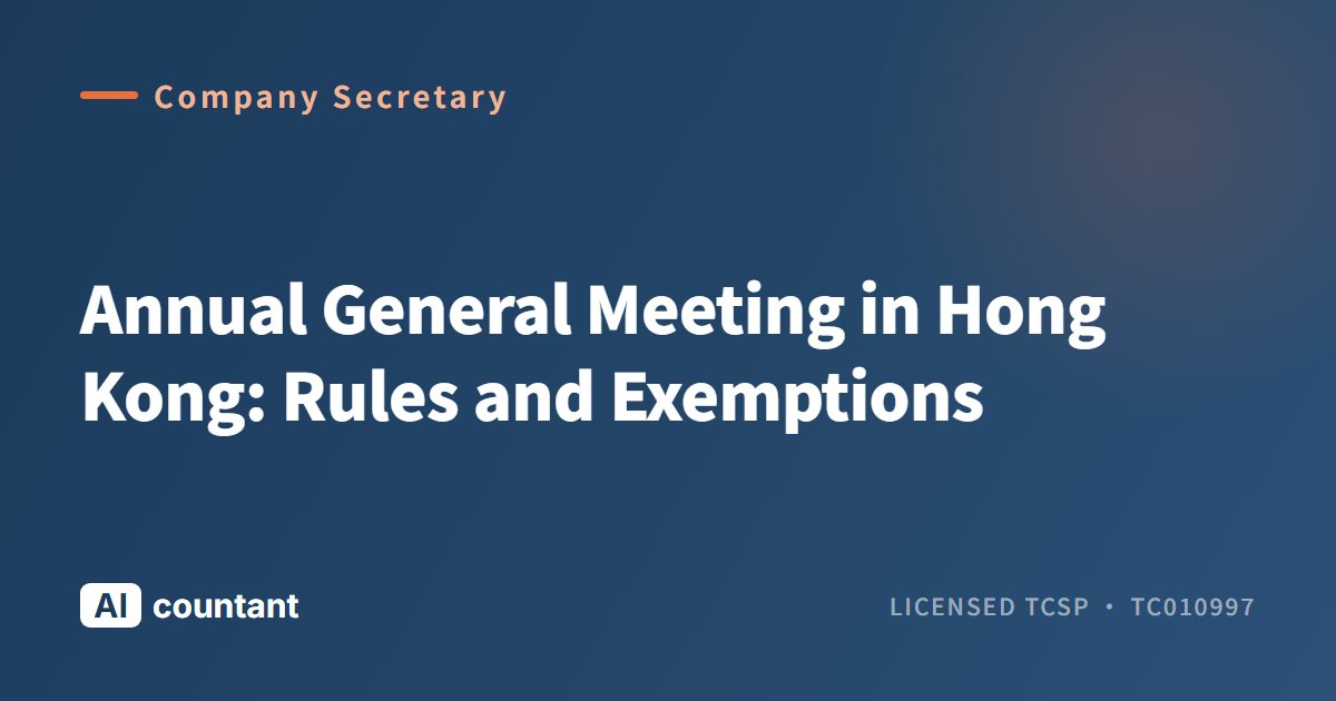 Annual General Meeting in Hong Kong: Rules and Exemptions