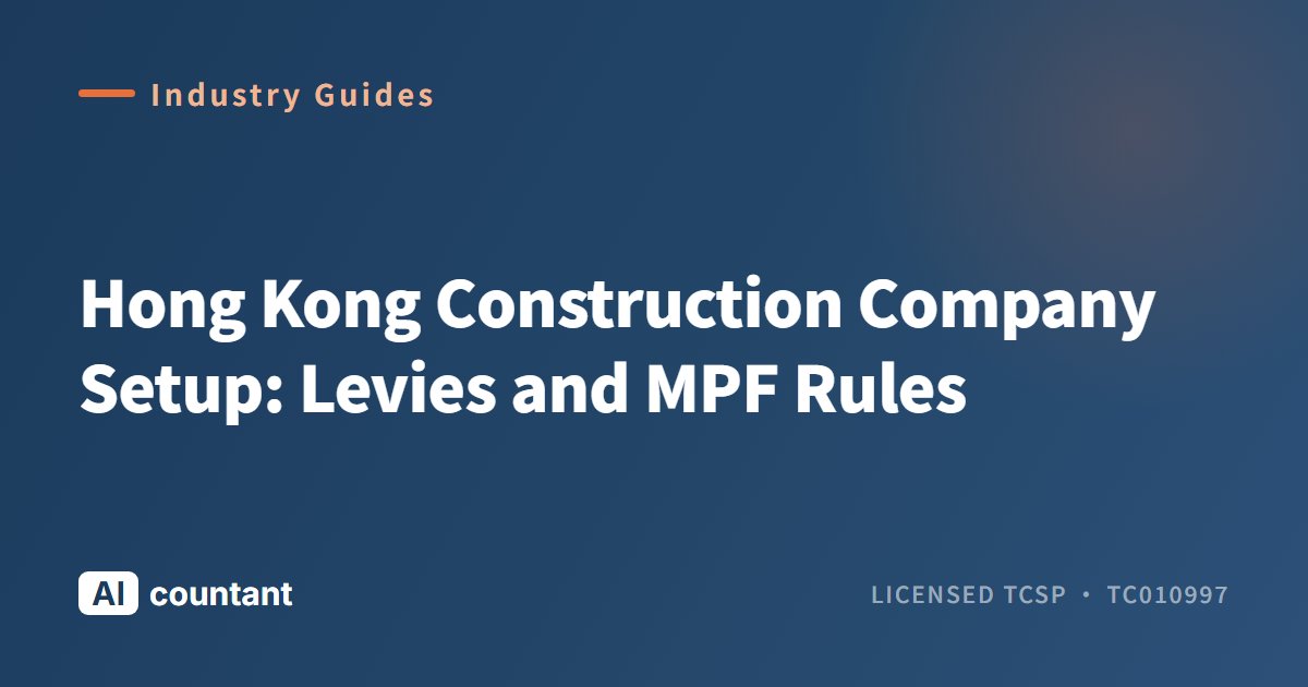 Hong Kong Construction Company Setup: Levies and MPF Rules