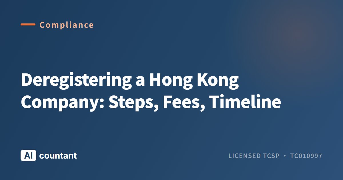 Deregistering a Hong Kong Company: Steps, Fees, Timeline