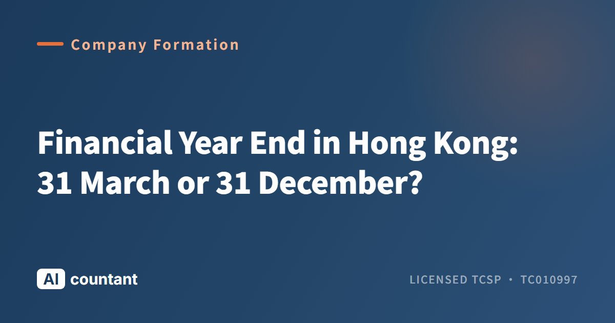 Financial Year End in Hong Kong: 31 March or 31 December?