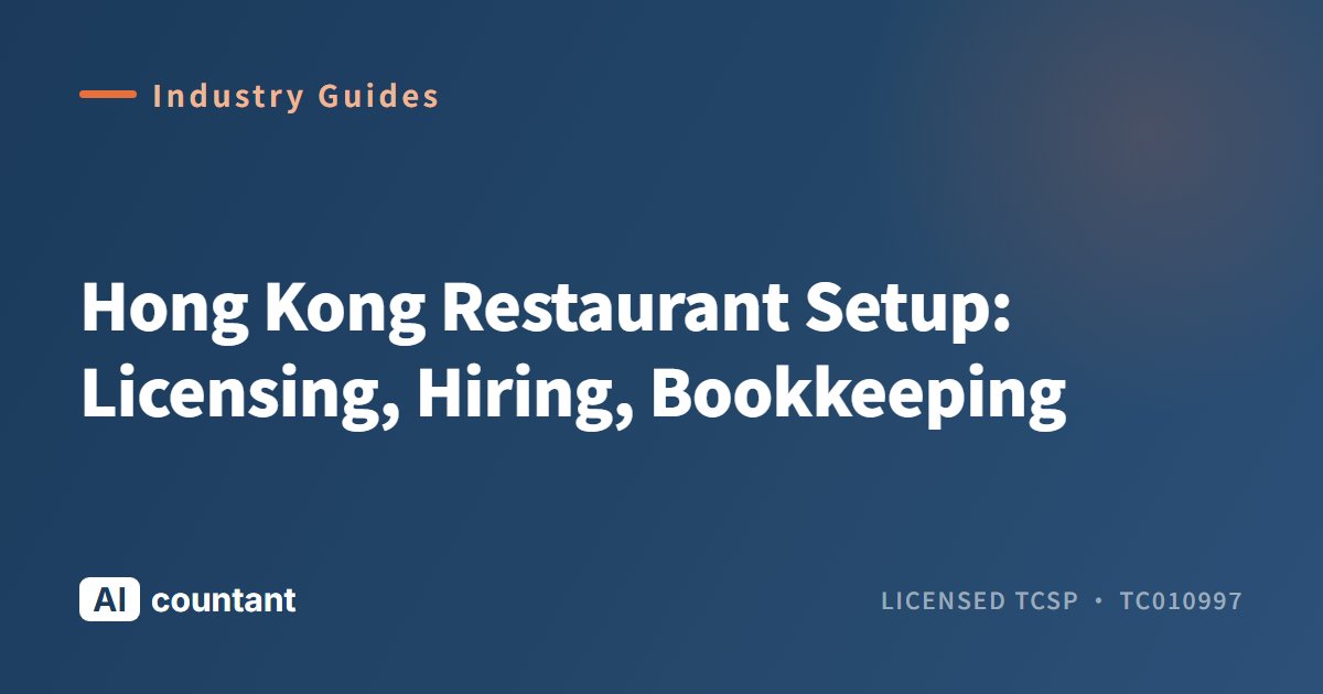 Hong Kong Restaurant Setup: Licensing, Hiring, Bookkeeping