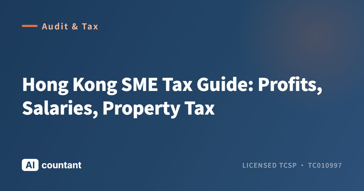 Hong Kong SME Tax Guide: Profits, Salaries, Property Tax