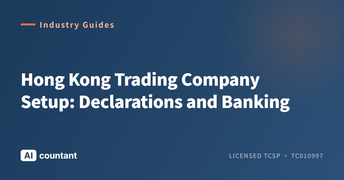 Hong Kong Trading Company Setup: Declarations and Banking