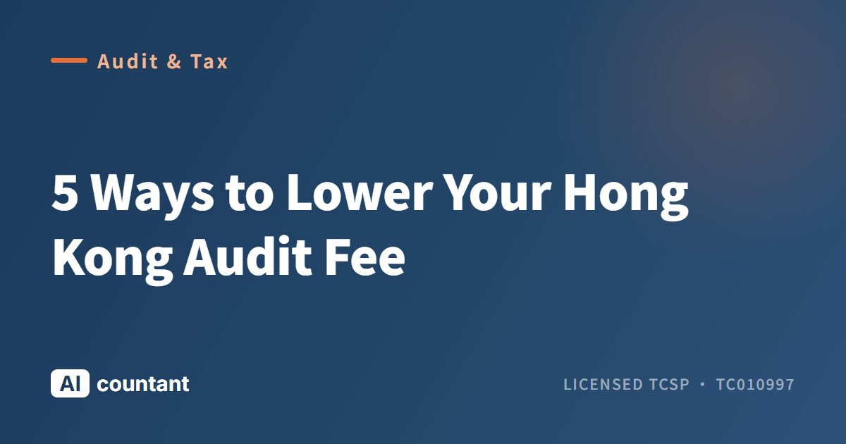 5 Ways to Lower Your Hong Kong Audit Fee