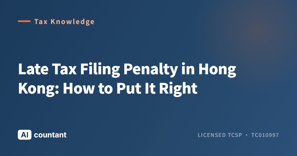 Late Tax Filing Penalty in Hong Kong: How to Put It Right