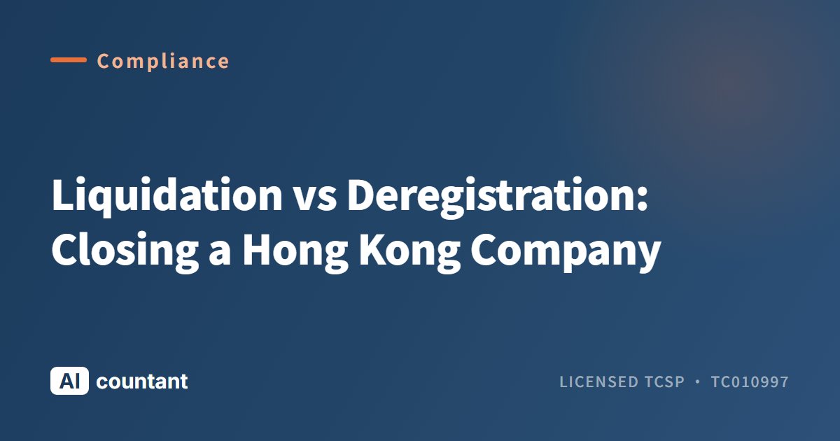 Liquidation vs Deregistration: Closing a Hong Kong Company