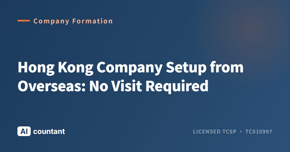 Hong Kong Company Setup from Overseas: No Visit Required