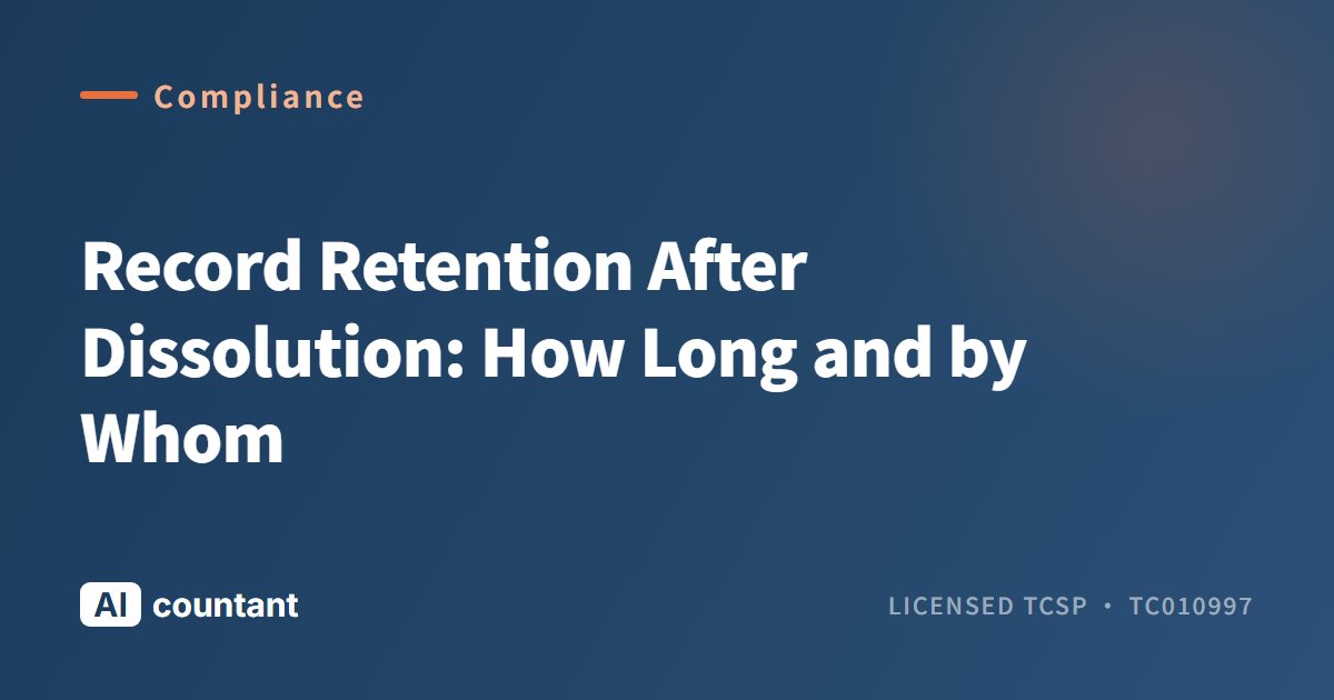 Record Retention After Dissolution: How Long and by Whom