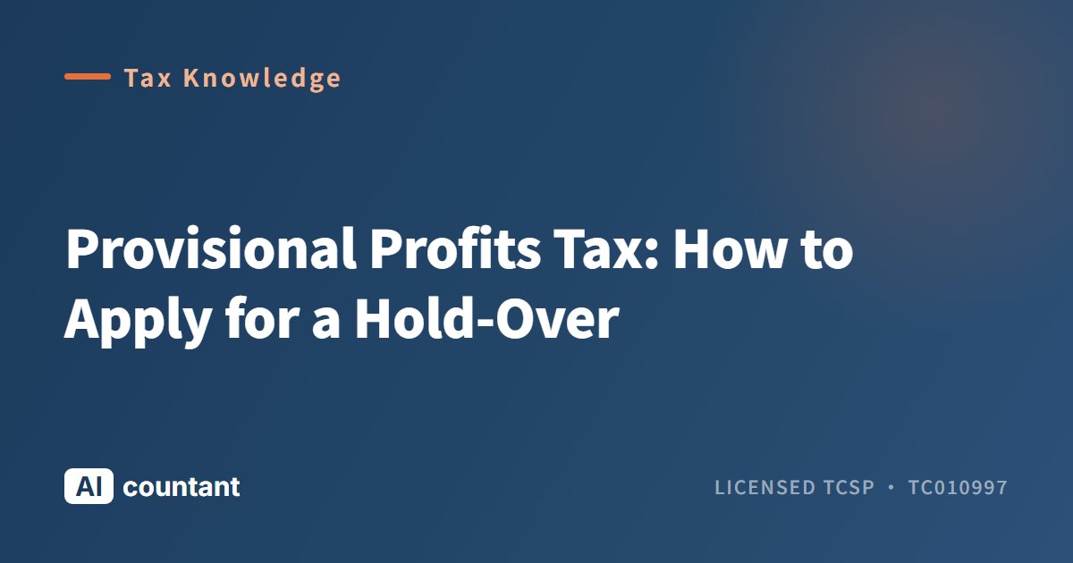 Provisional Profits Tax: How to Apply for a Hold-Over