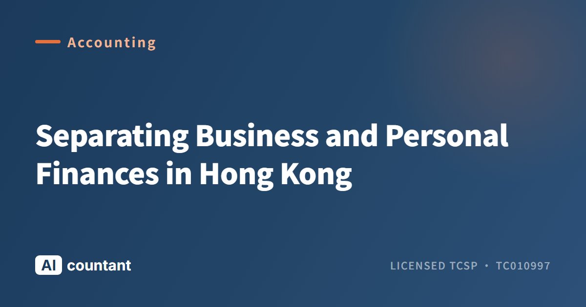 Separating Business and Personal Finances in Hong Kong