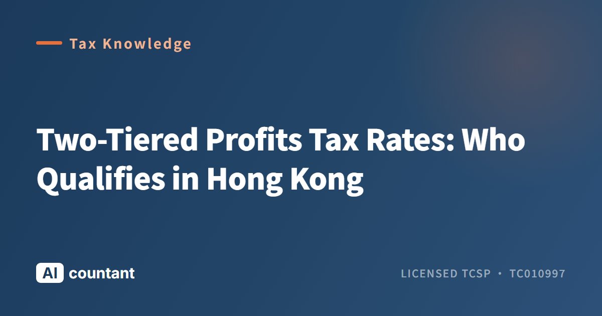 Two-Tiered Profits Tax Rates: Who Qualifies in Hong Kong