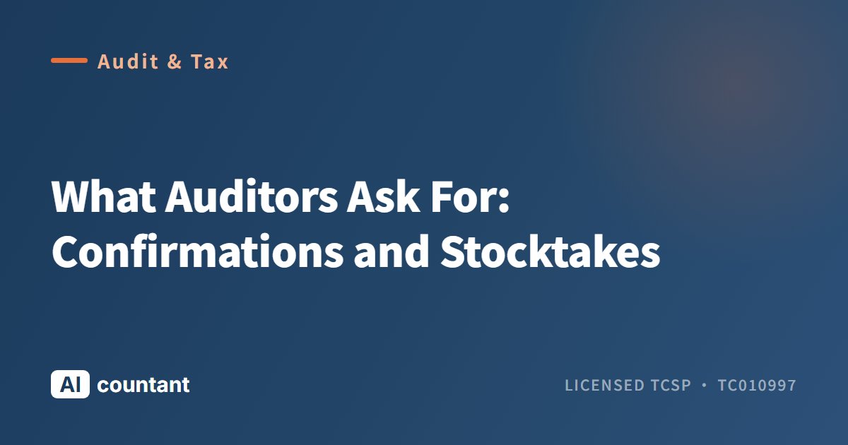 What Auditors Ask For: Confirmations and Stocktakes